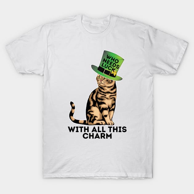 St. Paddys Day sarcastic Irish pun, Who needs Luck T-Shirt by MzM2U